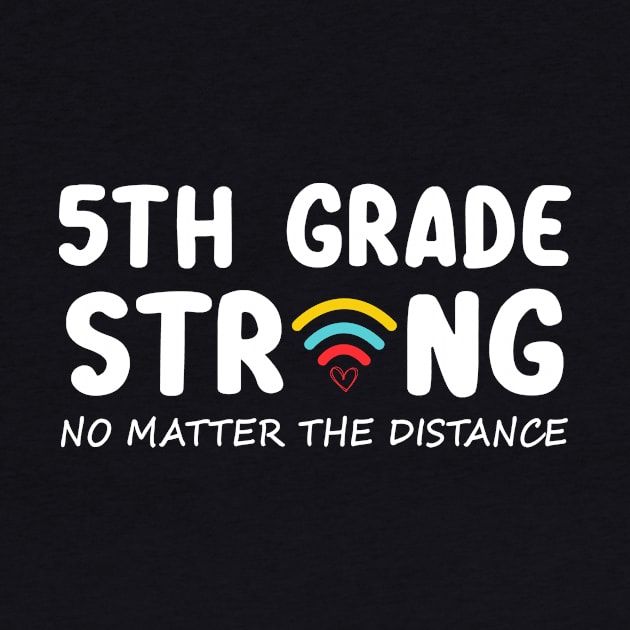 5th Grade Strong No Matter Wifi The Distance Shirt Funny Back To School Gift by Alana Clothing